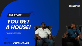 Errol Jones | You Get A House! | The Study with Tony Gaskins Jr