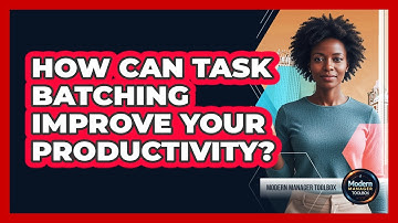 How Can Task Batching Improve Your Productivity?