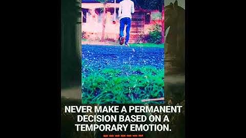 👤Never Make a Permanent decision based on a temporary emotion👤