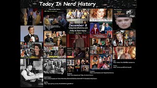 Today In Nerd History Video Podcast for December 8