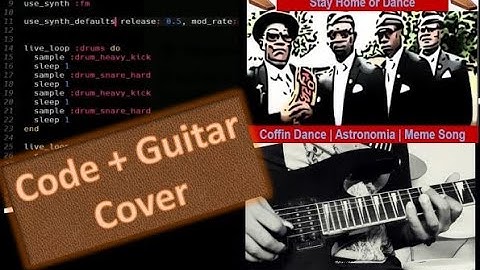 COFFIN DANCE MEME | ASTRONOMIA GUITAR COVER | CODE | MEME DANCE | SONIC PI COFFIN DANCE GUITAR COVER