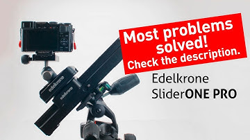 Edelkrone SliderONE PRO - Initial problems solved