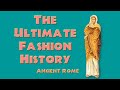 THE ULTIMATE FASHION HISTORY: Ancient Rome