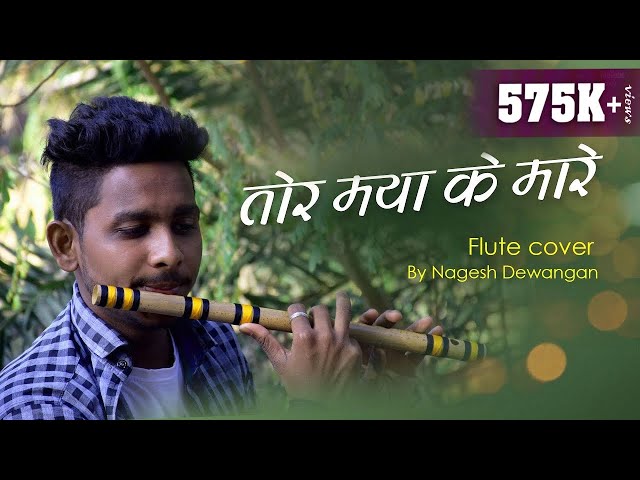 TOR MAYA KE MARE - FLUTE COVER | NAGESH DEWANGAN | CG Song | 2020 class=