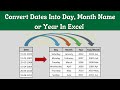 How To Convert Dates To Day, Month Name Or Year In Excel (Get Day, Month Name Or Year From Date)