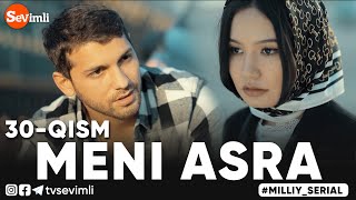 MENI ASRA (o'zbek serial) | МЕНИ АСРА (узбек сериал) 30-qism
