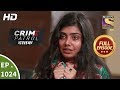 Crime Patrol Dastak - Ep 1024 - Full Episode - 22nd April, 2019