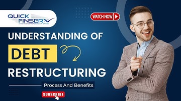 Understanding Of Debt Restructuring Process And Benefits | Quick Finserv
