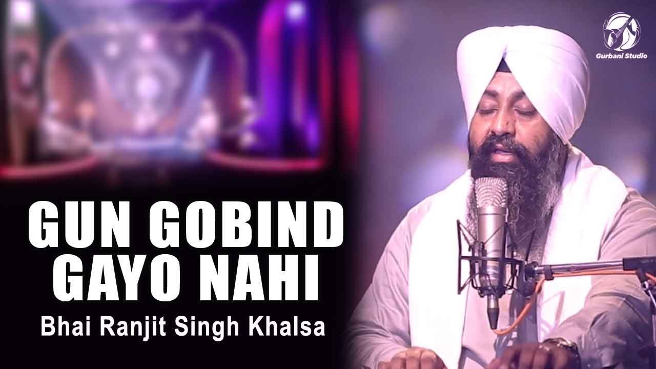 Gun Gobind Gayo Nahi  Bhai Ranjit Singh Khalsa  Shabad  Gurbani Studio  HD