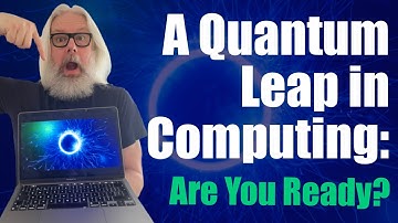 A Quantum Leap in Computing: Are You Ready?
