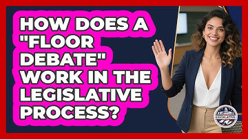 How Does A "floor Debate" Work In The Legislative Process? - Inside the Legislative Branch