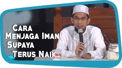Cara Menjaga Iman Supaya Naik Dan Tak Turun-turun || Ustadz Adi Hidayat Lc MA - Durasi: 10.15. 