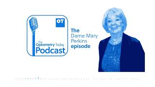 The Dame Mary Perkins episode | The OT Podcast by Optometry Today 118 views 2 months ago 45 minutes
