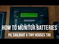 How To Monitor Batteries - RVs, Sailboats & Tiny Houses Too!