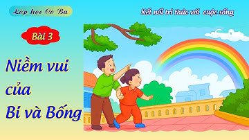 Bài 3 : Niềm vui của Bi và Bống | Tiếng Việt 2 | Kết nối tri thức với cuộc sống 🌸 Lớp học Cô Ba