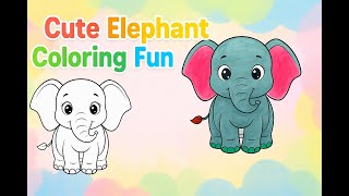Cute Elephant Coloring Fun for Kids! 🐘✨ | Learn Colors with Elephant Drawing
