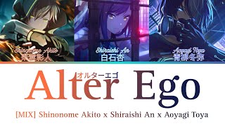 [MIX] Alter Ego/オルターエゴ (Shinonome Akito x Shiraishi An x Aoyagi Toya)