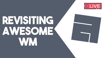Revisiting AwesomeWM - Live