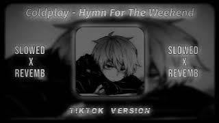 Coldplay - Hymn For The Weekend (Slowed   Revemb) Tiktok Version 💫