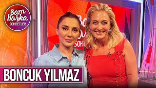 Bambaşka Sohbetler 624. Bölüm - Boncuk Yılmaz Hayranlık Duyduğum En Önemli Özellik Yetenektir