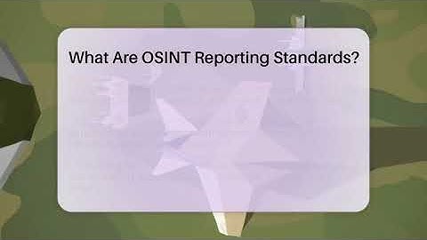 What Are OSINT Reporting Standards? - Tactical Warfare Experts