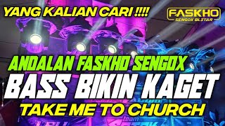 DJ TRAP BASS NGANTEM TERBARU || TAKE ME TO CHURCH ANDALAN FASKHO SENGOX