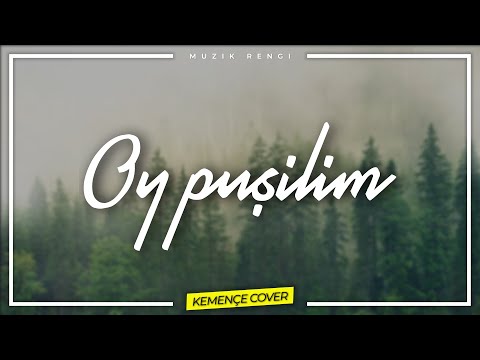 Oy Puşilim - Huzur Veren Duygusal Müzik Karadeniz Kemençe Cover