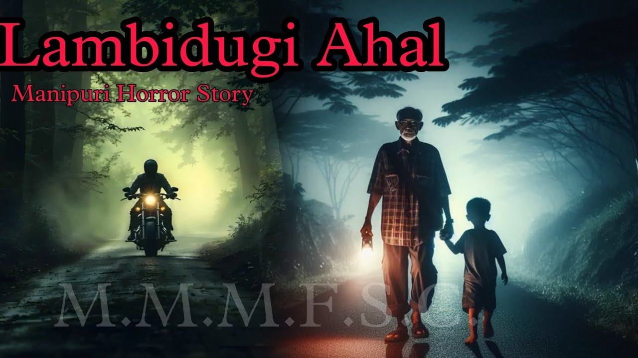 Lambidugi Ahal || Manipuri Horror Story || Makhal Mathel Manipur Full Story Collection 