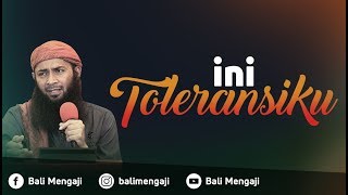 Ini Toleransiku - Ustadz Dr. Syafiq Riza Basalamah, MA