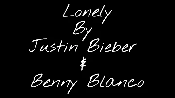 Lonely ft Justin Bieber & Benny Blanco (Lyric Video)