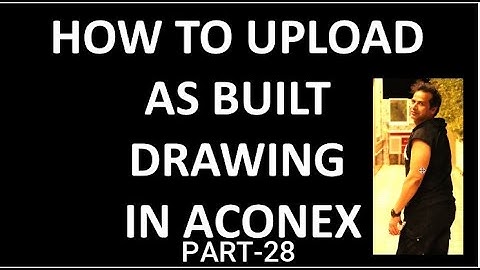 HOW TO UPLOAD AS BUILT DRAWING IN ACONEX I SABIR SAIFI I KAISA UPLOAD KARAI AS BUILT DRAWING