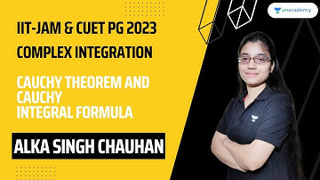 Complex Integration - Cauchy Theorem & Cauchy Integral Formula by Alka Singh Chauhan #iitjam #cuet