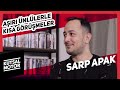 Sarp Apak | Aşırı Ünlülerle Kısa Görüşmeler #4