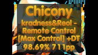 Chicony (Gatari) | kradness&Reol - Remote Control [Max Control!] +DT FC 98.69% #1 711pp