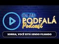 SORRIA, VOCÊ ESTÁ SENDO FILMADO | PodFalá