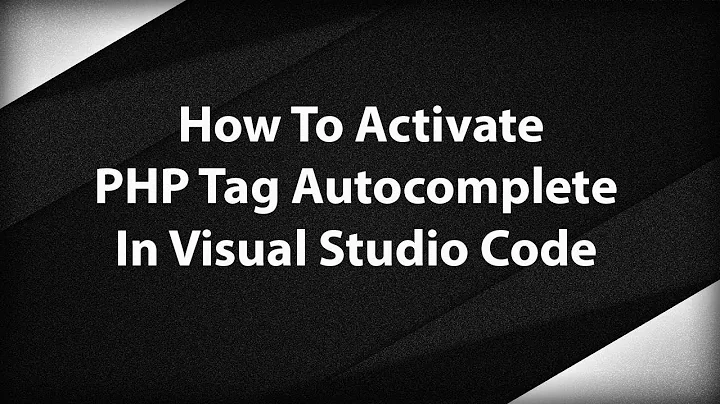 How To Activate PHP Tag Autocomplete In Visual Studio Code (2020)