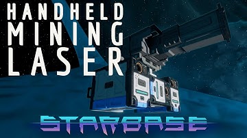 Starbase Tutorial: Handheld Mining Laser