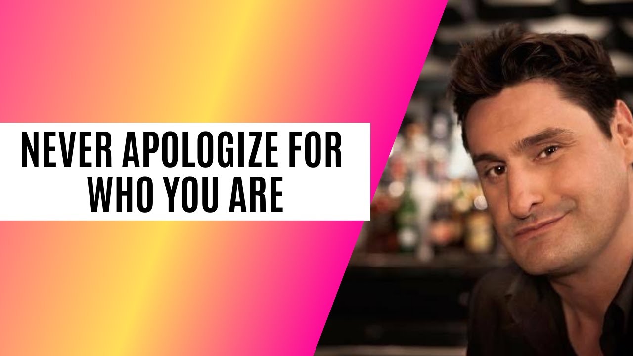 Never apologize for who you are YouTube