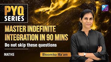 Master Indefinite Integration Class 12 Maths (Full Chapter) in 90 Mins | JEE 2023 | Bhoomika Ma