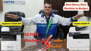 Canon 2224 N VS Kyocera 4125 IDN ( Best Heavy Duty Machine ) 25 PPM Photocopy machine Under 1 Lakh
