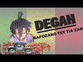 DEGAH -rafozako tsy tia za (nouveauté 2019)