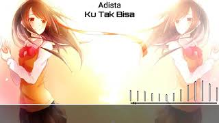 Adista - Ku Tak Bisa | NIGHTCORE INDONESIA