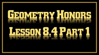 Geometry Lesson 8.4 Part 1 Screencast 2019-2020