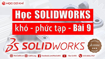 [hoccokhi] học solidworks: bài tập vẽ 3d solidworks khó và phức tạp | Bài 9 nâng cao