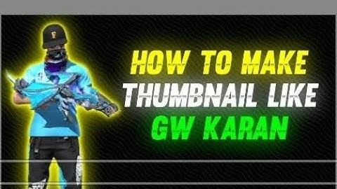 HOW TO MAKE THUMBNAIL LIKE GW KARAN || FREEFIRE THUMBNAIL ||