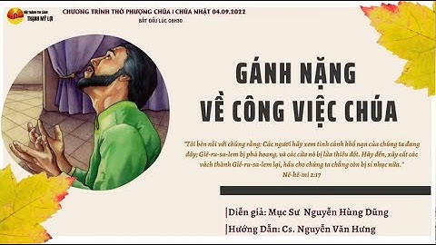 Mục sư: Nguyễn Hùng Dũng. Chủ đề: Nặng Gánh Công Việc Chúa.