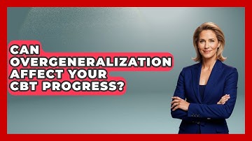 Can Overgeneralization Affect Your CBT Progress? | Golden Years CBT News