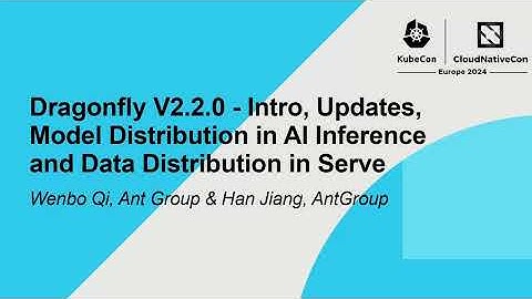 Dragonfly V2.2.0 - Intro, Updates, Model Distribution in AI Inference and Data Distribution in Serve