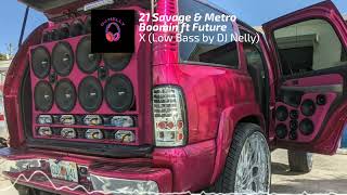 X - 21 Savage & Metro Boomin ft Future (25-34hz) Low Bass by DJ Nelly