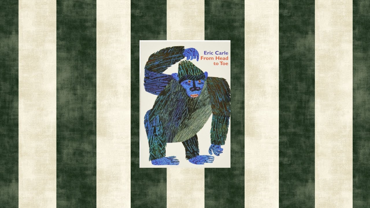 Er9 From Head to Toe Eric Carle　音声絵本 Head to Toe 🦒🦍 | Eric Carle | AR Book 1.2 | Read Aloud - YouTube